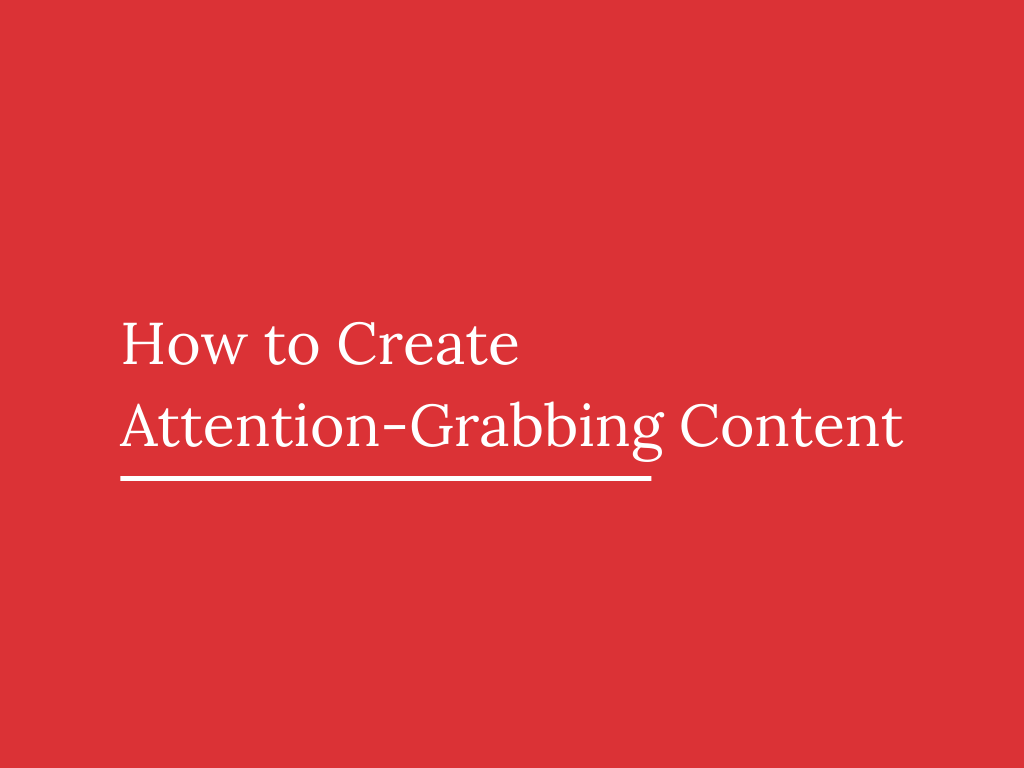 How to Create Attention-Grabbing Content - ChamRun